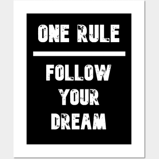 One Rule : Follow Your Dream Posters and Art